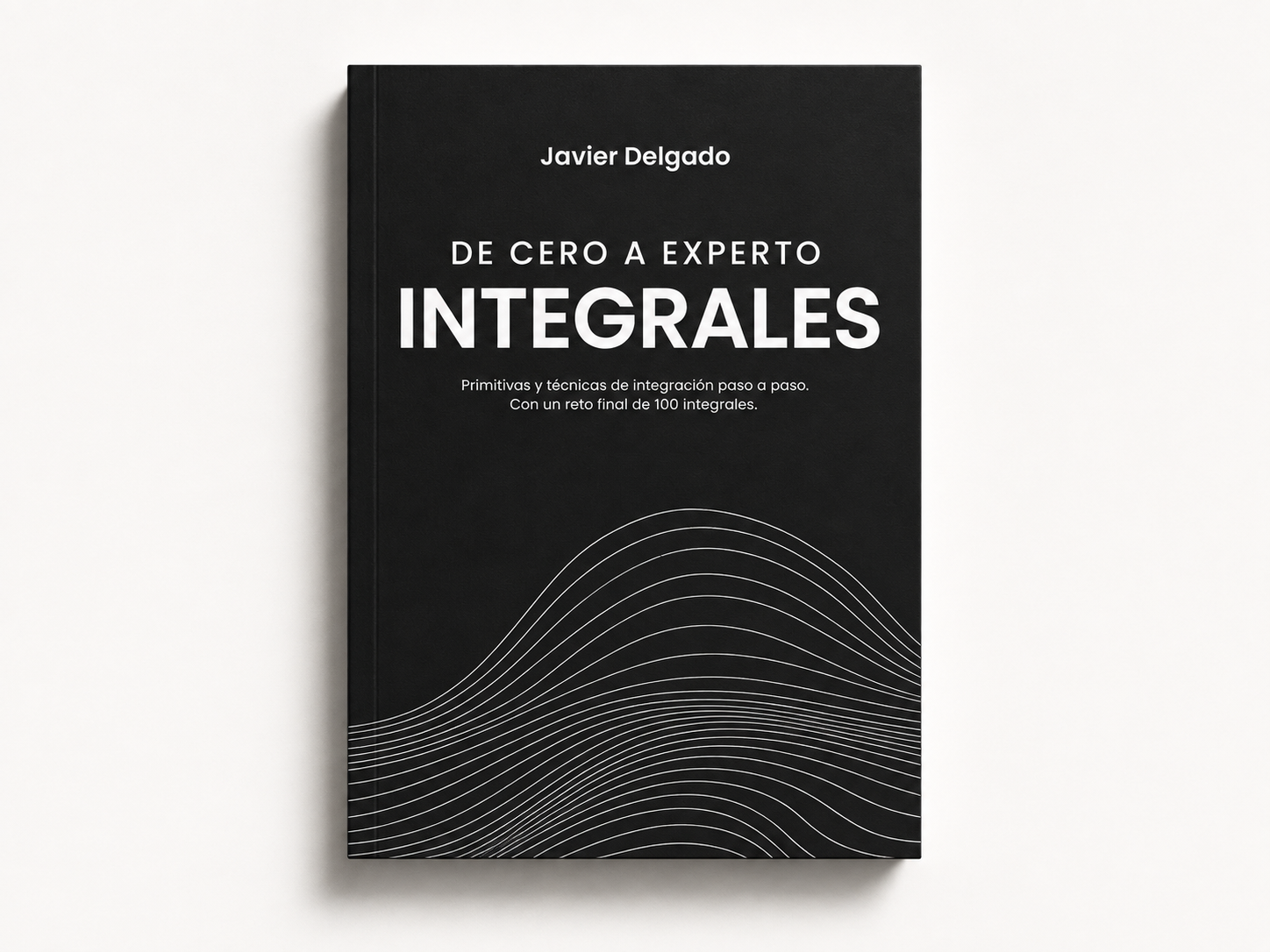 Portada de Cómo integrar desde cero a experto, de Javier Delgado